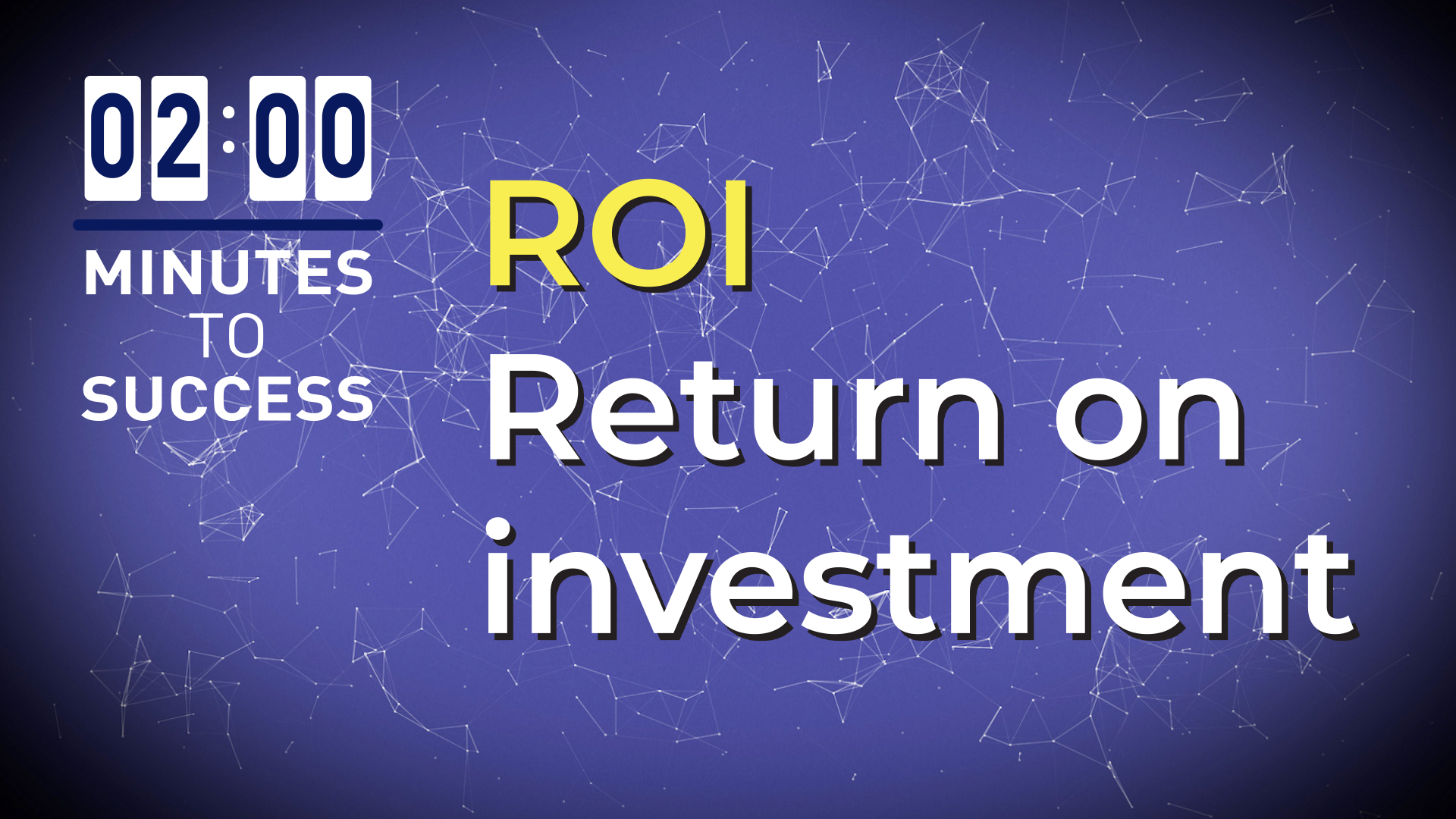 ROI - Return on Investment