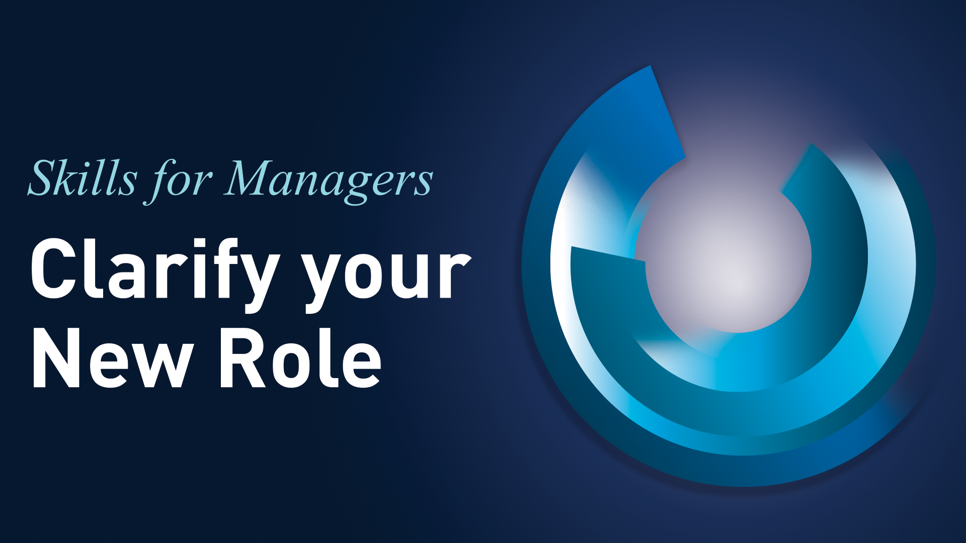 SKILLS FOR MANAGERS – 1. Clarify your New Role