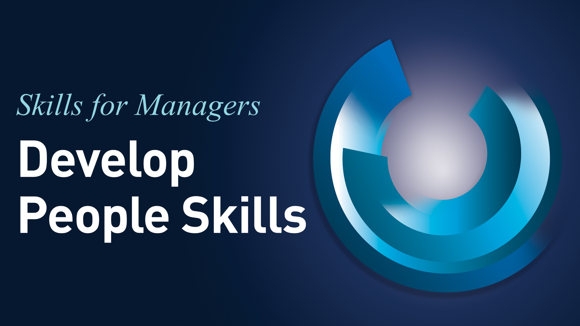 SKILLS FOR MANAGERS – 5. Develop People Skills