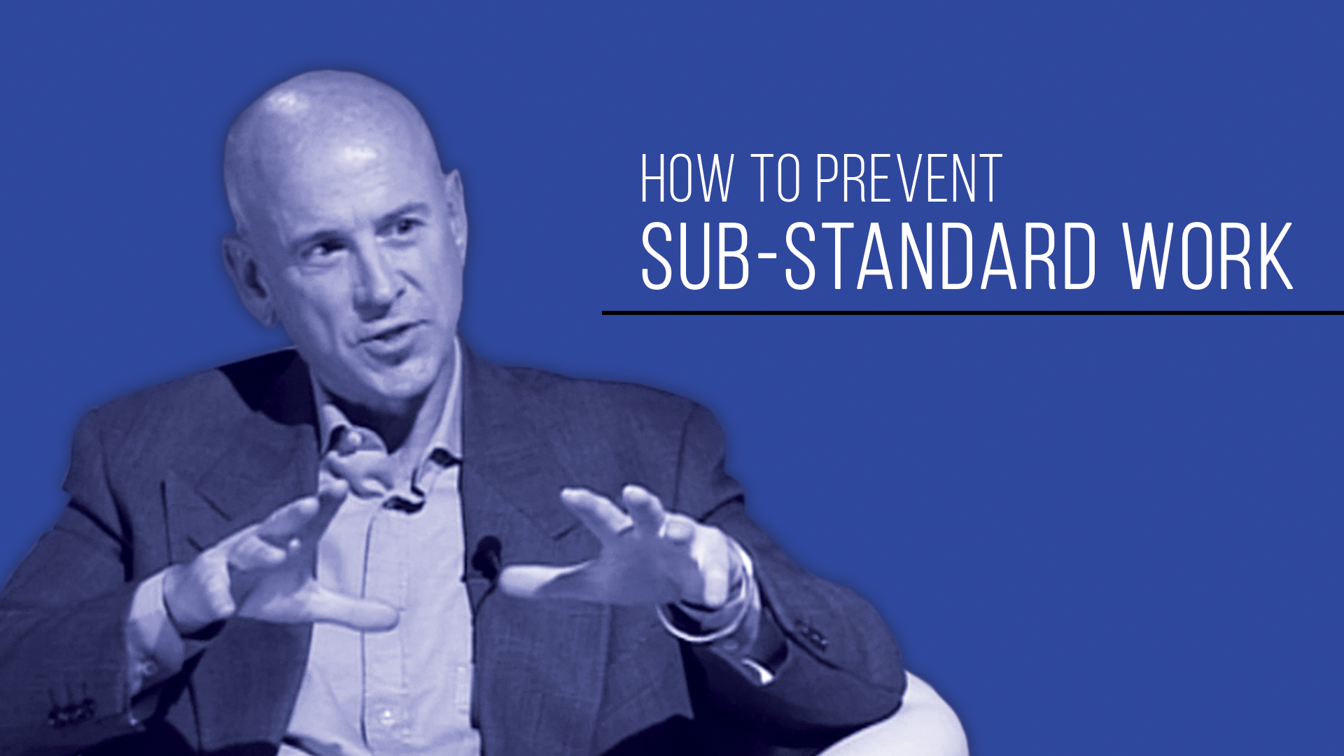 How to Prevent Sub-Standard Work