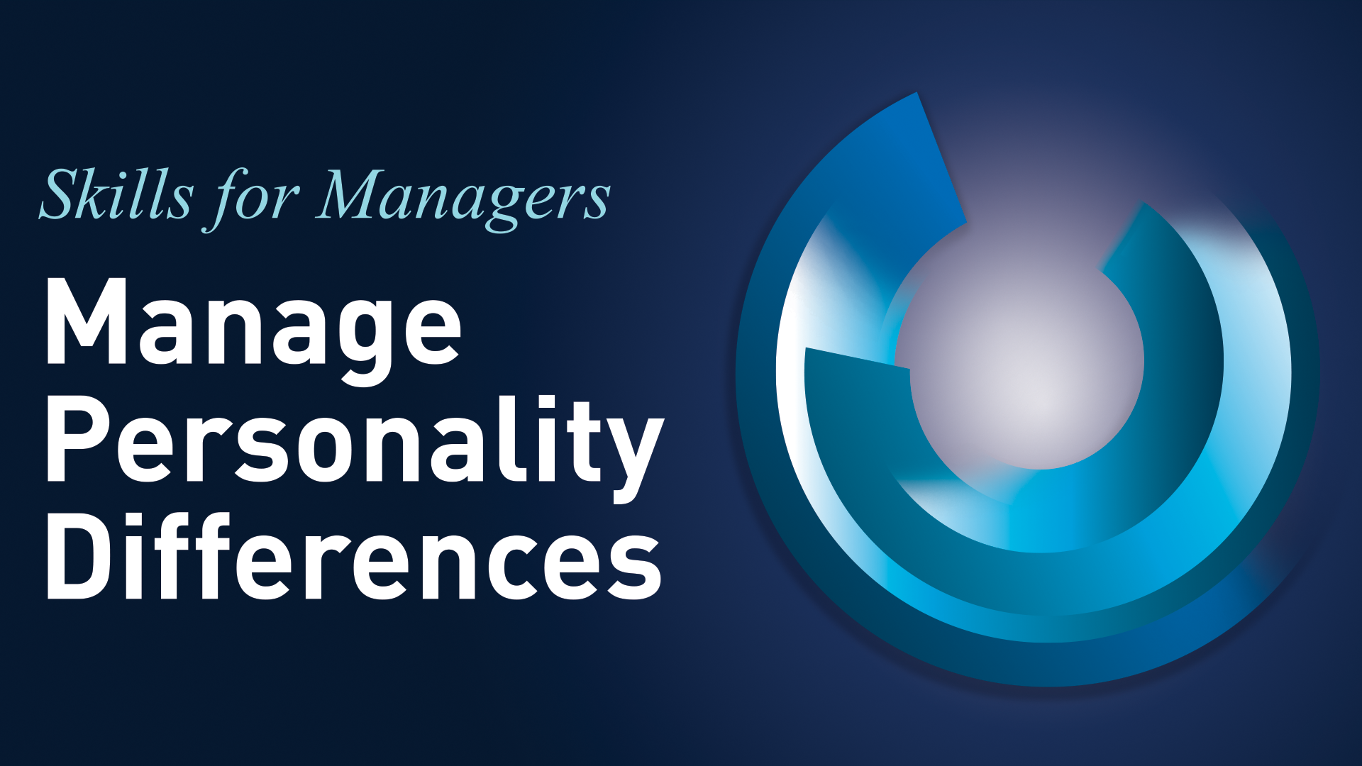 SKILLS FOR MANAGERS – 7. Manage Personality Differences