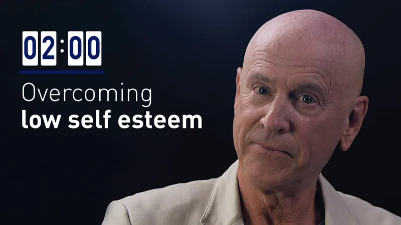Overcoming Low Self-Esteem