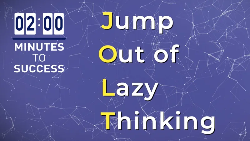 JOLT- Jump Out of Lazy Thinking