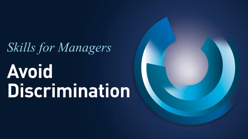 SKILLS FOR MANAGERS – 8. Avoid Discrimination