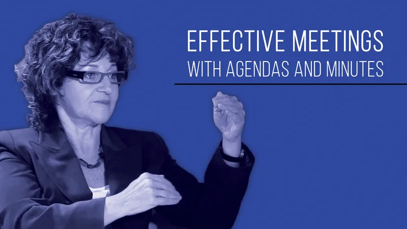 Effective Meetings with Agendas and Minutes